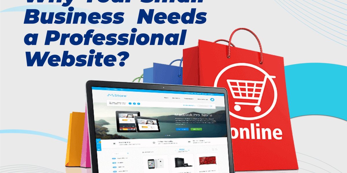 A Professional Website Helps Your Small Business Remain Competitive.